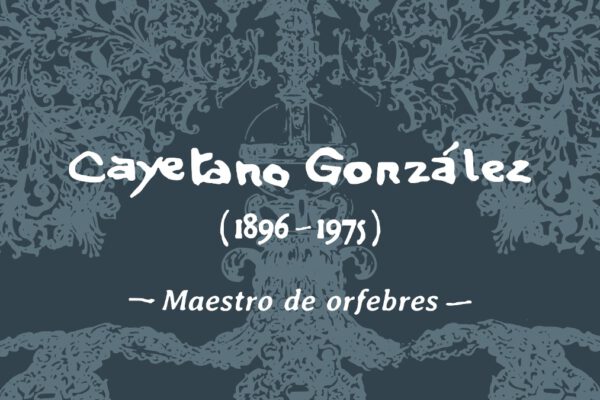 Exposición Cayetano González Maestro de Orfebres en la Fundación Cajasol