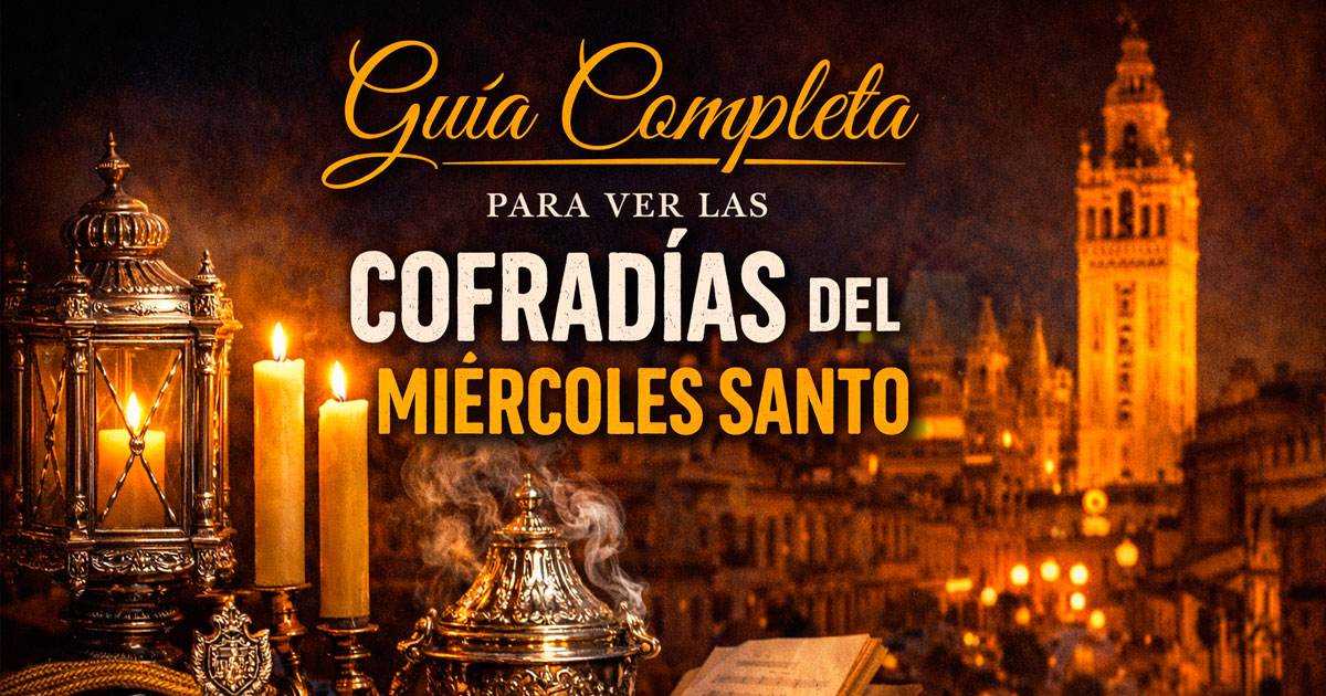 guia para ver las cofradias en sevilla el miercole santo