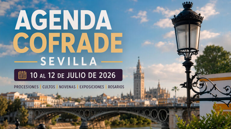 Agenda Cofrade de Sevilla | Todos los actos del 10 al 12 de julio de 2026
